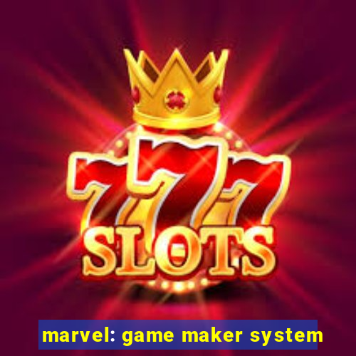 marvel: game maker system